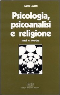 Psicologia, psicoanalisi e religione : studi e ricerche /
