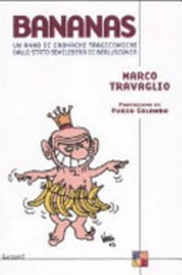 Bananas : un anno di cronache tragicomiche dallo stato semilibero di Berlusconia /