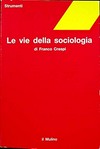 Le vie della sociologia : problemi, teorie, metodi /