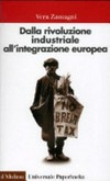 Dalla rivoluzione industriale all'integrazione europea : breve storia economica dell'Europa contemporanea /
