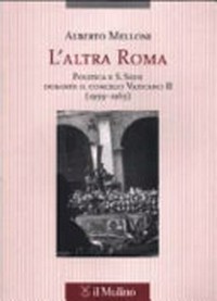 L'altra Roma : politica e S. Sede durante il concilio Vaticano II (1959-1965) /