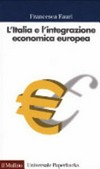 L'Italia e l'integrazione economica europea : 1947-2000 /