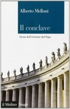 Il conclave : storia di una istituzione /