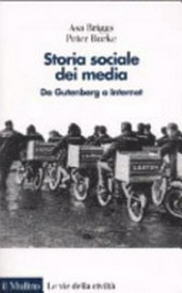 Storia sociale dei media : da Gutenberg a Internet /