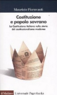 Costituzione e popolo sovrano : la Costituzione italiana nella storia del costituzionalismo moderno /