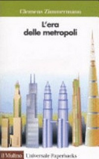 L'era delle metropoli : urbanizzazione e sviluppo della grande città /