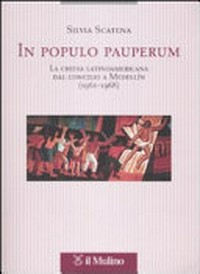 In populo pauperum : la Chiesa latinoamericana dal concilio a Medellín (1962-1968) /