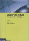 Studiare la cultura : nuove prospettive sociologiche /
