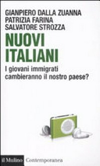Nuovi italiani : i giovani immigrati cambieranno il nostro paese? /