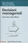 Decisioni manageriali : come fare scelte efficaci /