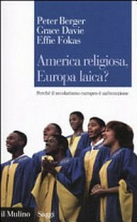 America religiosa, Europa laica? : perchè il secolarismo europeo è un'eccezione /