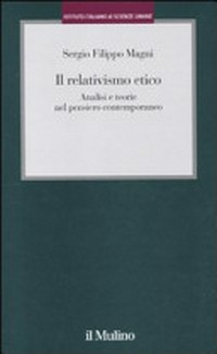 Il relativismo etico : analisi e teorie nel pensiero contemporaneo /