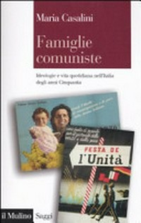Famiglie comuniste : ideologie e vita quotidiana nell'Italia degli anni Cinquanta /