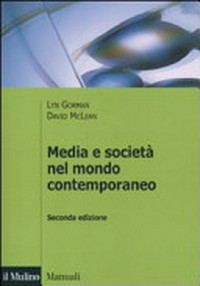 Media e società nel mondo contemporaneo : una introduzione storica /