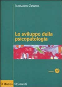 Lo sviluppo della psicopatologia : fattori biologici, ambientali e relazionali /