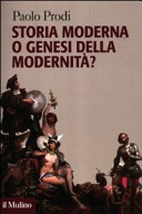 Storia moderna o genesi della modernità? /