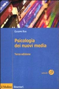 Psicologia dei nuovi media : azione, presenza, identità e relazioni /