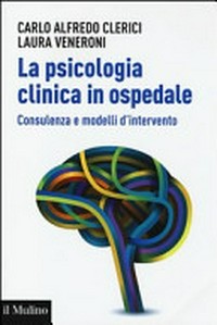 La psicologia clinica in ospedale : consulenza e modelli di intervento /