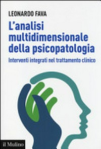 L'analisi multidimensionale della psicopatologia : interventi integrati nel trattamento clinico /