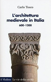 L'architettura medievale in Italia : 600-1200 /