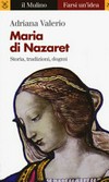 Maria di Nazaret : storia, tradizioni, dogmi /