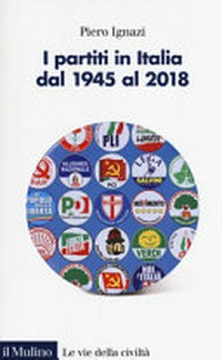 I partiti in Italia dal 1945 al 2018 /
