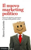 Il nuovo marketing politico : vincere le elezioni e governare al tempo della politica veloce /
