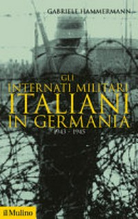 Gli internati militari italiani in Germania : 1943-1945 /