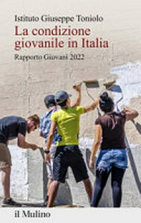 La condizione giovanile in Italia : Rapporto Giovani 2022 /