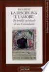 La disciplina e l'amore : un profilo spirituale di san Colombano /