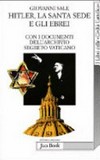 Hitler, la Santa Sede e gli Ebrei : con documenti dell'Archivio Segreto Vaticano /