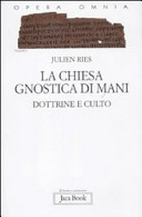 La chiesa gnostica di Mani : dottrine e culto /