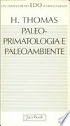 Paleoprimatologia e paleoambiente : clima, geodinamica ed evoluzione dei primati antropoidi /