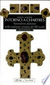 Intorno a Chartres : naturalismo platonico nella tradizione cristiana del XII secolo /