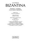 La civiltà bizantina : donne, uomini, cultura e società /