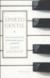 Spirto gentil : un invito all'ascolto della grande musica guidati da Luigi Giussani /