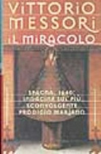 Il miracolo : Spagna, 1640: indagine sul più sconvolgente prodigio mariano /
