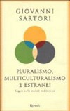 Pluralismo, multiculturalismo e estranei : saggio sulla società multietnica /
