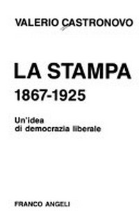 La Stampa, 1867-1925 : un'idea di democrazia liberale /