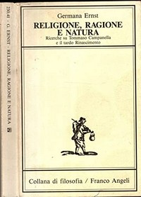 Religione, ragione e natura : ricerche su Tommaso Campanella e il tardo Rinascimento /