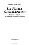 La prima generazione : ragazze e ragazzi nel miracolo economico italiano /