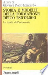 Storia e modelli della formazione dello psicologo : le teorie dell'intervento /