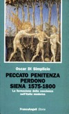 Peccato, penitenza, perdono : la formazione della coscienza nell'Italia moderna : Siena 1575-1800 /