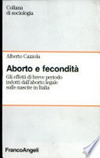 Aborto e fecondità : effetti di breve periodo indotti dall'aborto legale sulle nascite in Italia /