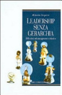 Leadership senza gerarchia : riflessioni sul management scolastico /