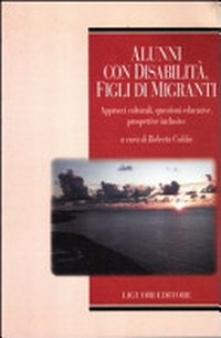 Alunni con disabilità, figli di migranti : approcci culturali, questioni educative, prospettive inclusive /