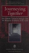 Journeying together : the catholic Church in dialogue with the religious traditions of the world /