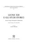 Leone XIII e gli studi storici : atti del Convegno internazionale commemorativo, Città del Vaticano, 30-31 ottobre 2003 /