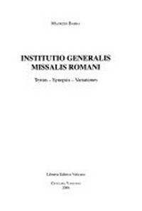 Institutio generalis Missalis Romani : textus, synopsis, variationes /