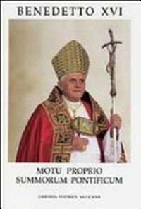 Lettera apostolica "Motu proprio data" Summorum Pontificum sull'uso della liturgia romana anteriore alla riforma del 1970 /